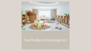 Nachhaltig im Kindergarten — Nachhaltig4future