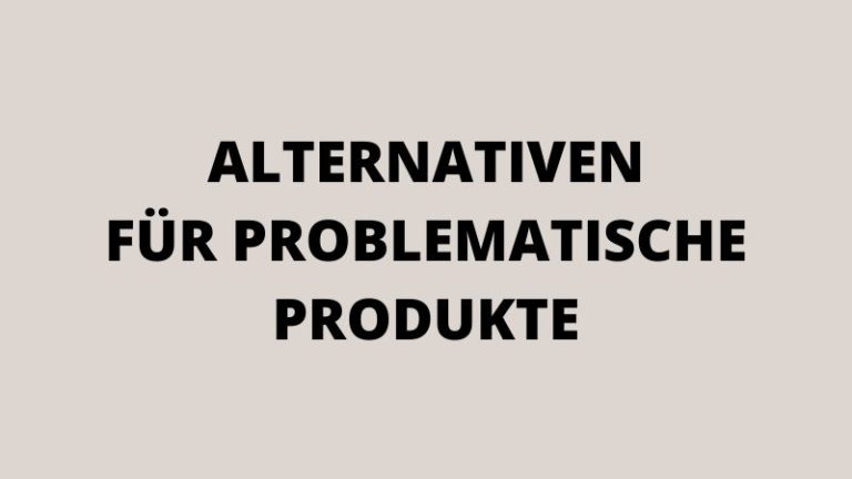 Alternativen für problematische Produkte