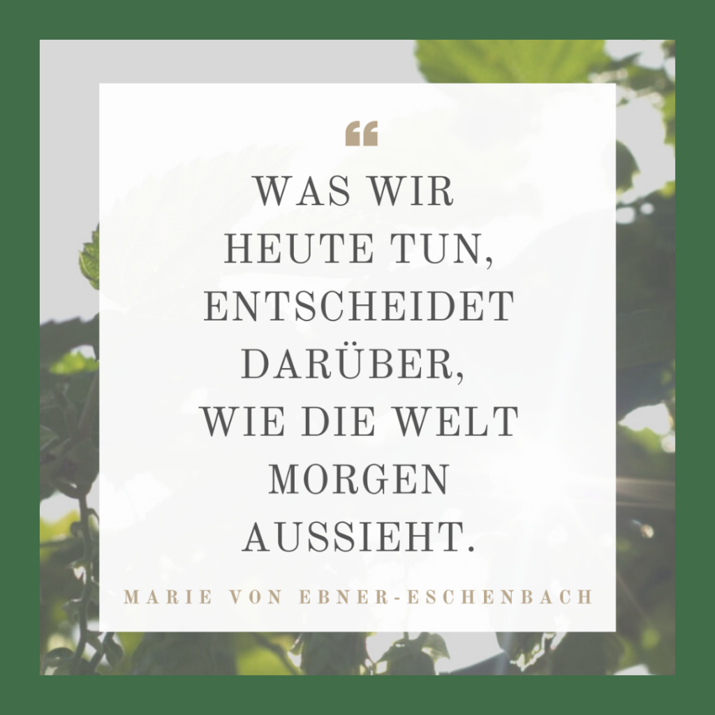 "Was wir heute tun, entscheidet darüber, wie die Welt aussieht