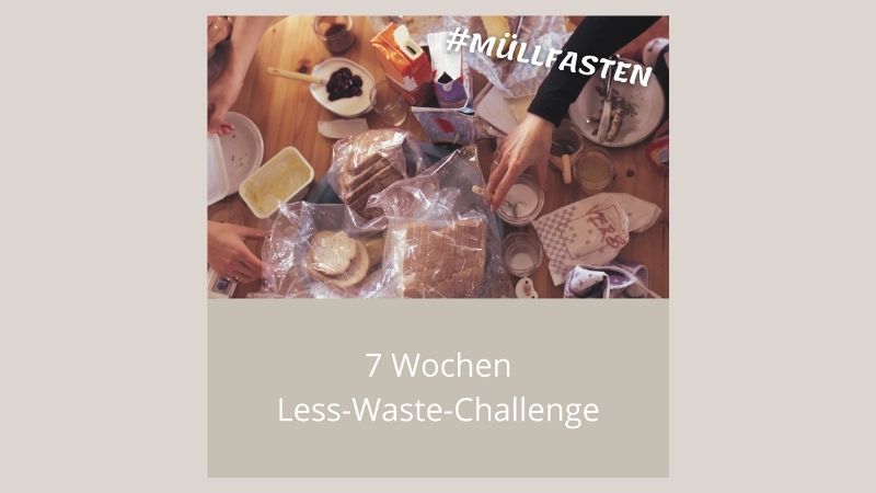 7 Wochen Less-Waste-Challenge