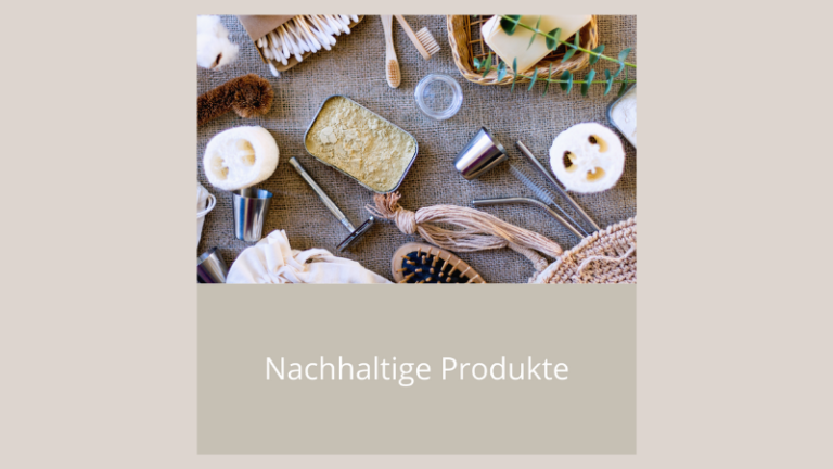 Nachhaltige Produkte im Überblick